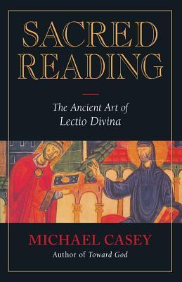 Sacred Reading: The Ancient Art of Lectio Divina by Michael Casey